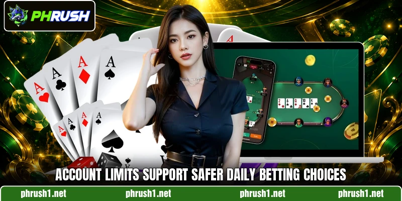 Account limits support safer daily betting choices