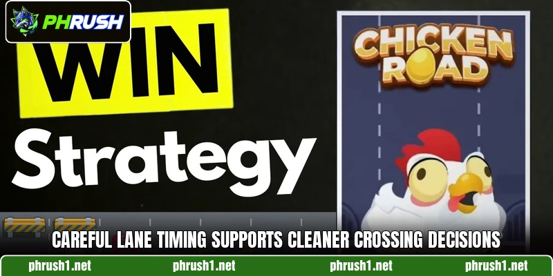 Careful lane timing supports cleaner crossing decisions