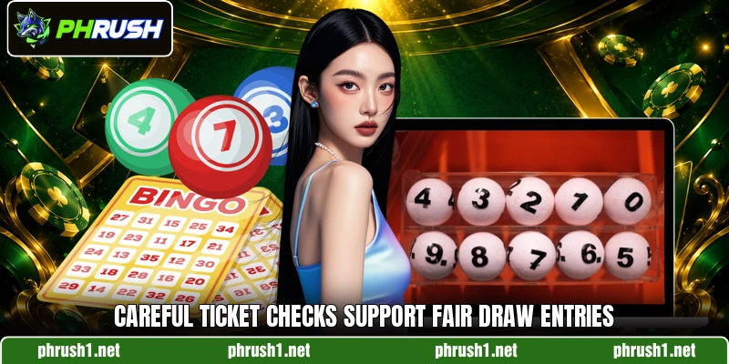 Careful ticket checks support fair draw entries