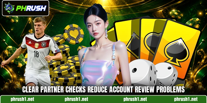 Clear partner checks reduce account review problems