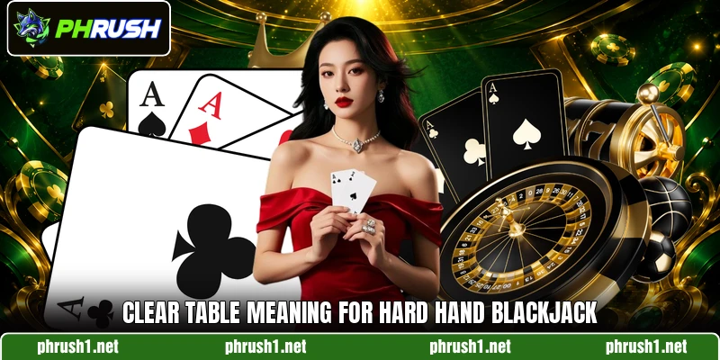 Clear table meaning for hard hand blackjack