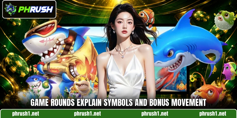 Game rounds explain symbols and bonus movement