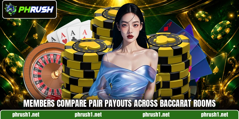 Members compare pair payouts across baccarat rooms