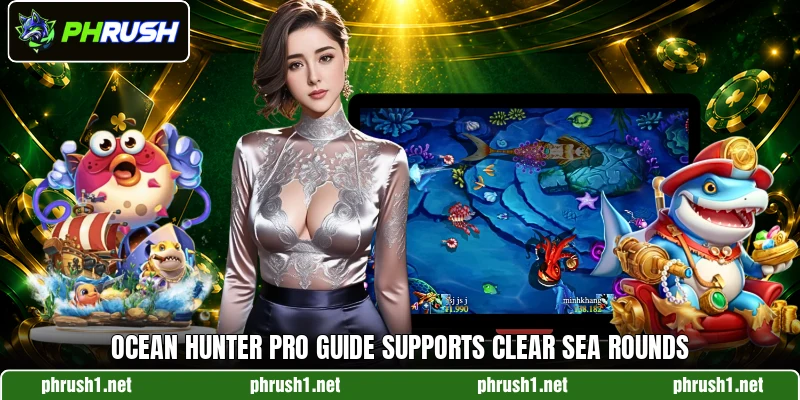 Ocean Hunter Pro guide supports clear sea rounds