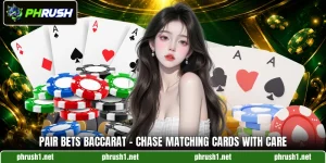 Pair Bets Baccarat - Chase Matching Cards With Care