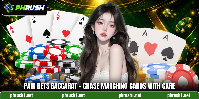 Pair Bets Baccarat - Chase Matching Cards With Care