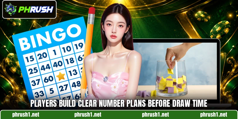 Players build clear number plans before draw time
